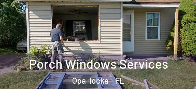  Porch Windows Services Opa-locka - FL